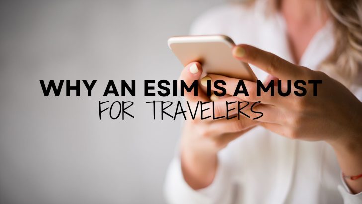 The Travel Hack That Changed My Travel Life: Why I Never Leave Home Without an eSIM